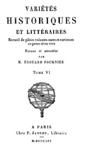 [Gutenberg 48477] • Variétés Historiques et Littéraires (06/10) / Recueil de piéces volantes rares et curieuses en prose et en vers